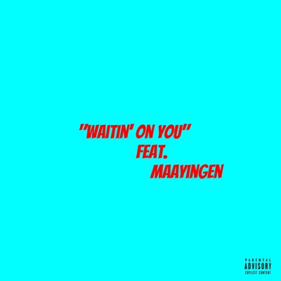 Waitin' On You (Maayingen) - Single