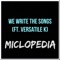 We Write the Songs (feat. Versatile K) - Miclopedia lyrics