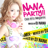 NANA PARTY!! -Club Hits Megamix- ナナパ - DJ NANA