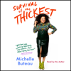 Survival of the Thickest (Unabridged) - Michelle Buteau