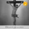 Canto Católico - Delante de la cruz