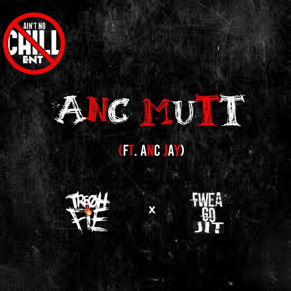 ANC Mutt (feat. Fwea Go Jit & ANC Jay)