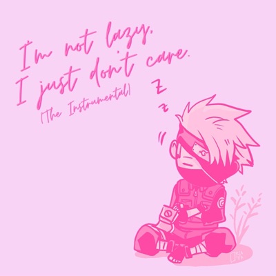 I'm Not Lazy, I Just Don't Care (Instrumental) - EP
