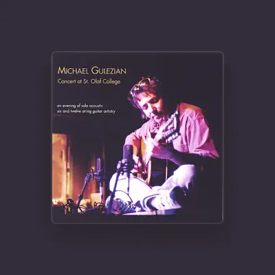 Listen to Michael Gulezian, watch music videos, read bio, see tour dates & more!