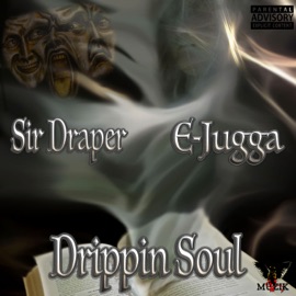 Drippin Soul (feat. E-Jugga) Sir Draper