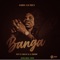 Banga (feat. Dj Gun Do SA & ZeroOne) - Khubvi KiD Percy lyrics