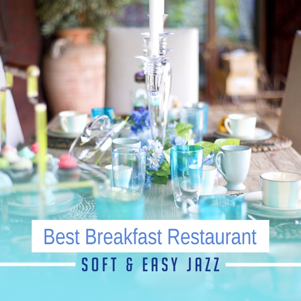 Best Breakfast Restaurant: Soft & Easy Jazz – Piano Moods, Vacation in Provence, Brunch Bar del Mar, Music, Smooth Seductive, Relax Café