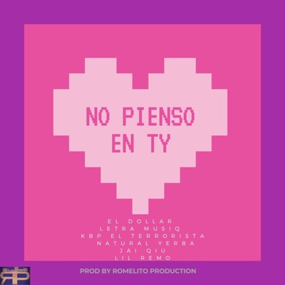 No Pienso en Ty (feat. El Dollar. Letra Musiq. Jai Qiu. Natural Yerba. & Lil Remo) - Single