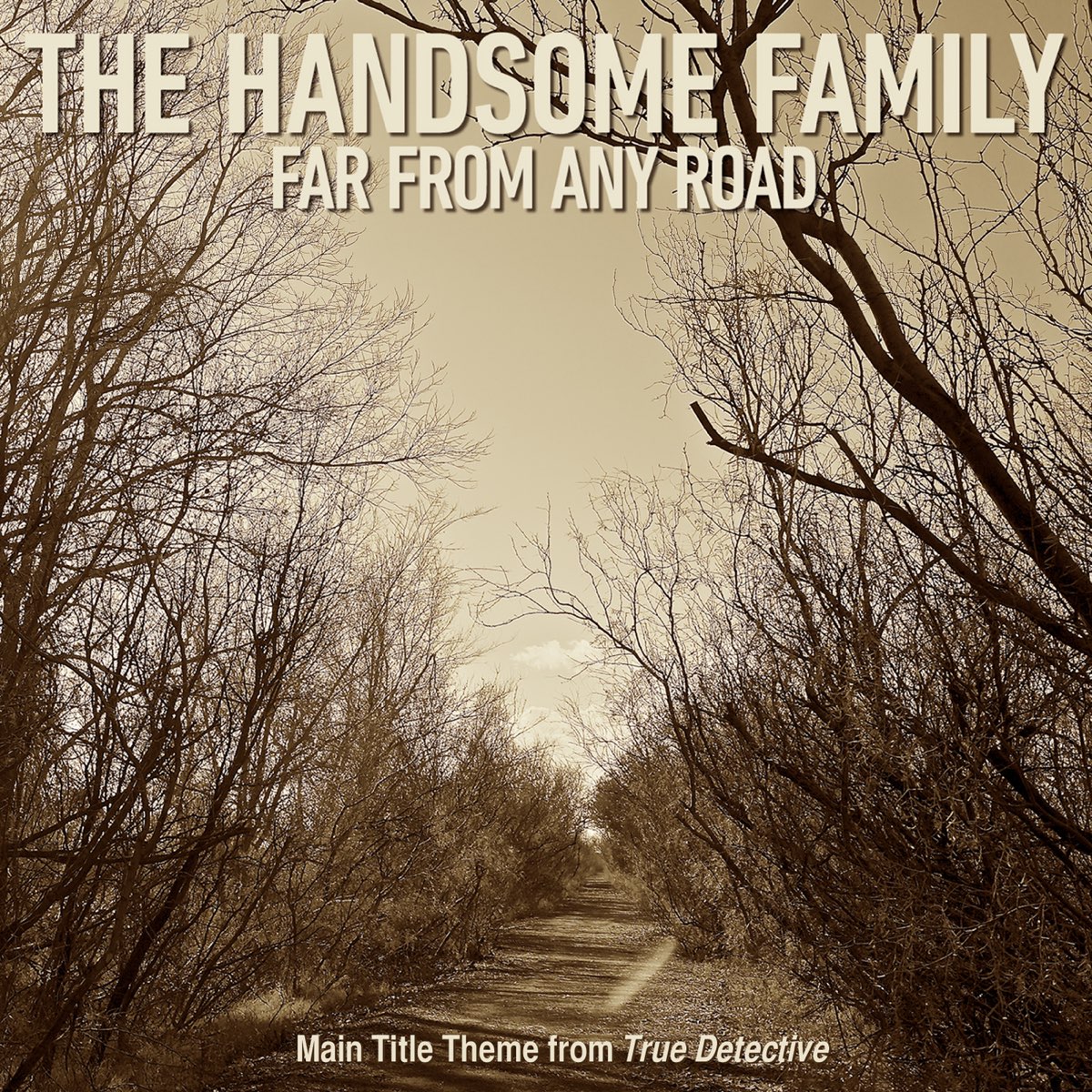 The handsome family far from any. Far from any Road the handsome. The handsome Family - far from any Road. True Detective - far from any Road. Группа the handsome Family.