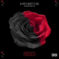 Roses - Single - D Ray What It Do