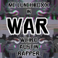 WAR (Weird Austin Rapper) - MC Lunchboxx