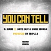 You Can Tell (feat. Uncle Murda & Dave East) - Single