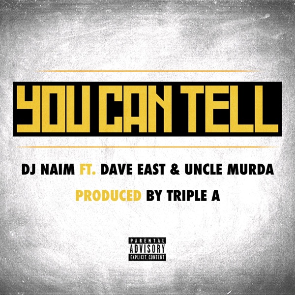 You Can Tell (feat. Uncle Murda & Dave East) - Single - DJ Naim