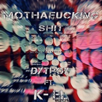 Mothafucking shit (feat. dytroy & k-el) - Single - La clika de la milla alta