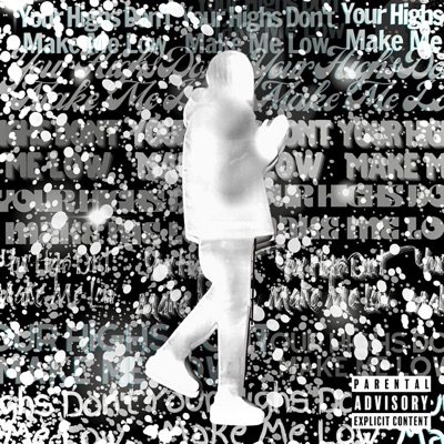 Your Highs Don't Make Me Low (Ep)