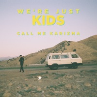 We're Just Kids - Single - Call Me Karizma