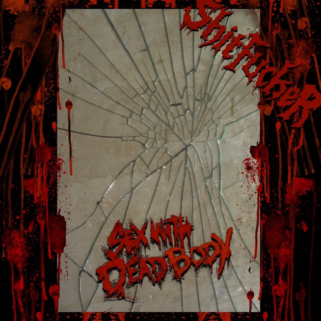Sex With Dead Body - Album by Shitfucker - Apple Music