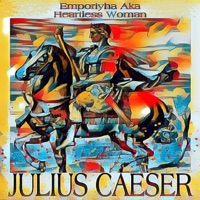 Julius Caeser - Single - Emporiyha Aka Heartless Woman