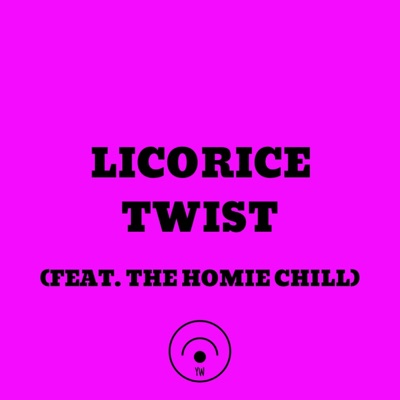 LICORICE TWIST (feat. The Homie Chill) - Single