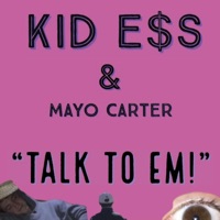 Talk to Em (feat. Mayo Carter) - Single - KID E$s