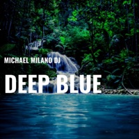 Deep Blue - Single - Michael Milano Dj