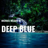 Deep Blue — Michael Milano Dj