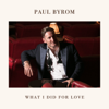 What I Did for Love - Paul Byrom