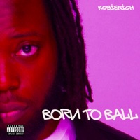Born To Ball - Single - Kobierich
