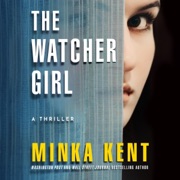 The Watcher Girl: A Thriller (Unabridged) - Minka Kent