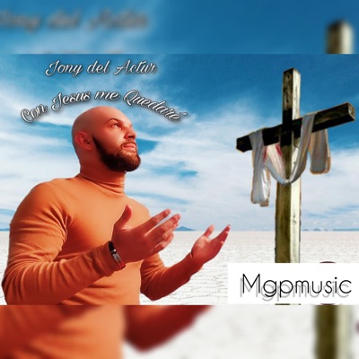 Con jesús me quedare (feat. Jony de actur, Dani del Rayo & Bertu y Fefi) - Single