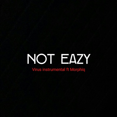 Not Eazy (feat. MorphiQ) - Single