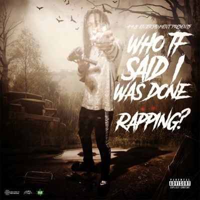 Who Tf Said I Was Done Rapping