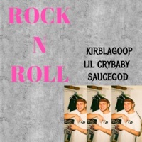 Rock N Roll - EP - Lil Crybaby Sauce God & KirbLaGoop