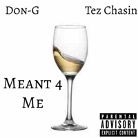 Meant 4 Me (feat. Tez Chasin') - Single - Don-G
