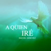 A Quien Iré