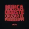 Nunca Debiste Cruzar el Mississippi