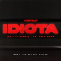 Idiota (feat. Peka Roux) [Dalick Remix] - Single - Constelar