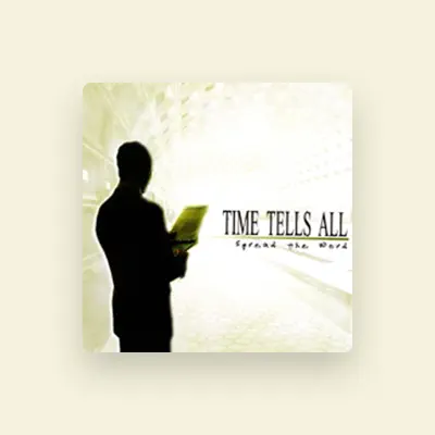 Listen to Time Tells All, watch music videos, read bio, see tour dates & more!