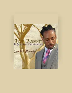Dengarkan Greg Roberts & Soulful Celebration, tonton video musik, baca bio, lihat tanggal tur & lainnya!