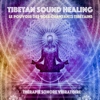 Tibetan Sound Healing - Le pouvoir des bols chantants tibétains - Yeshi Dawa