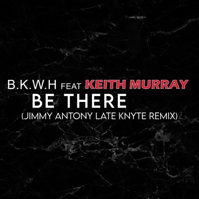 Be There (feat. Keith Murray) [Jimmy Antony Remix] - Single