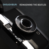 Reimagining the Beatles - Ohisashiburi