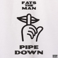 Pipe Down - Single - Fats the Man