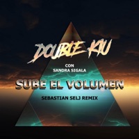 Sube el Volumen (feat. Sandra Sigala) [Sebastian Selj Remix] - Single - Double Kiu