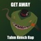 Get Away (Tahm Kench Rap) - Camo Valentyne lyrics