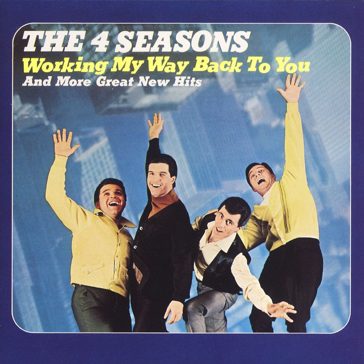 Working My Way Back to You and More Great New Hits by The Four Seasons on  Apple Music