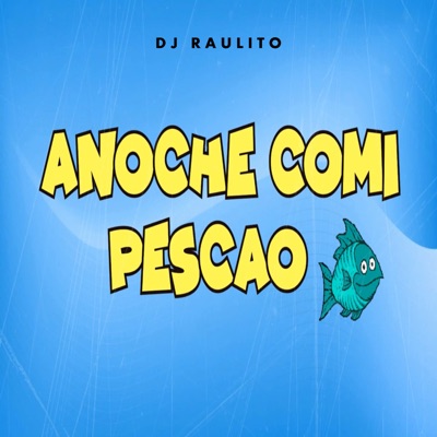 Dj Raulito - Anoche Comi Pescao