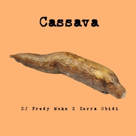 Cassava (feat. Korra Obidi) DJ FREDY MUKS