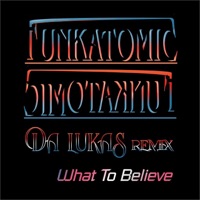 What To Believe (Da Lukas Remix) - Single - Funkatomic