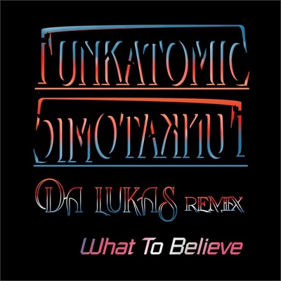 What To Believe (Da Lukas Remix) - Single